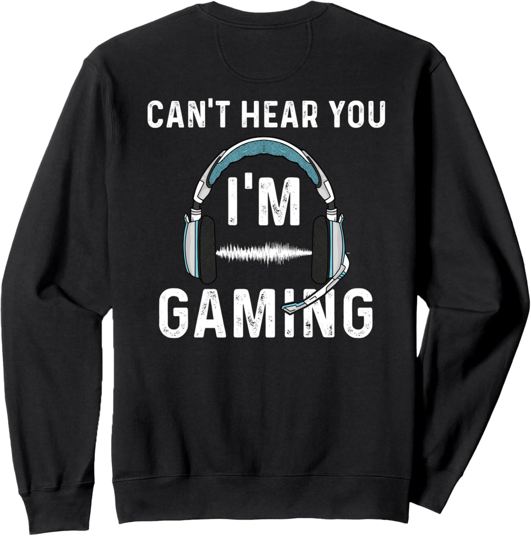 Headset Gamer Can't Hear You I'm Gaming Funny Video Gamer Sweatshirt