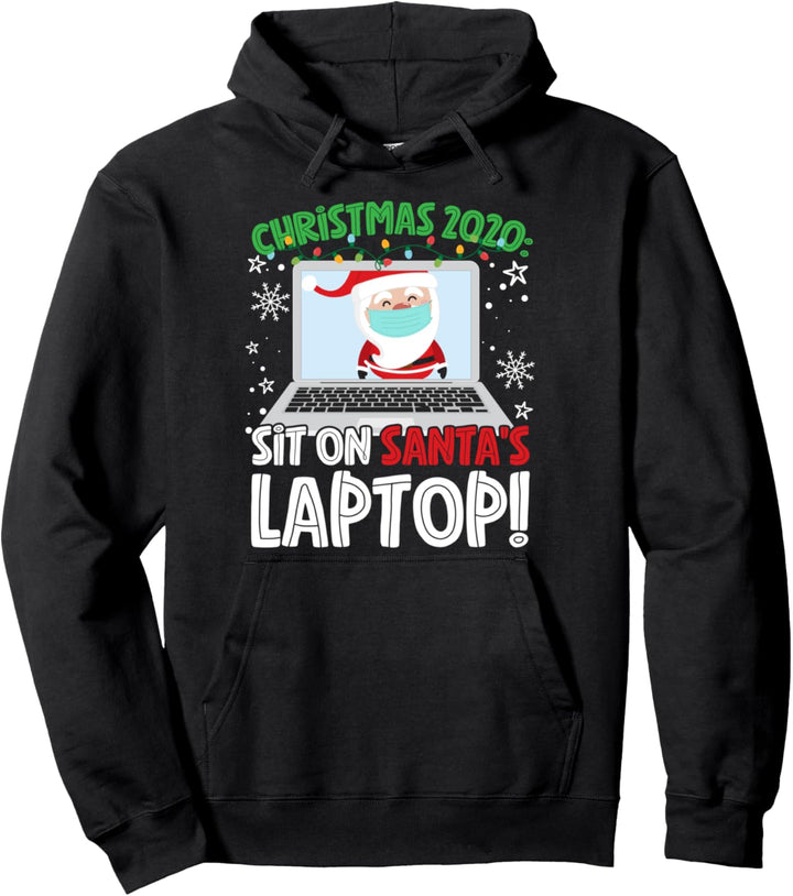 Christmas 2020: Sit On Santa's Laptop Pullover Hoodie