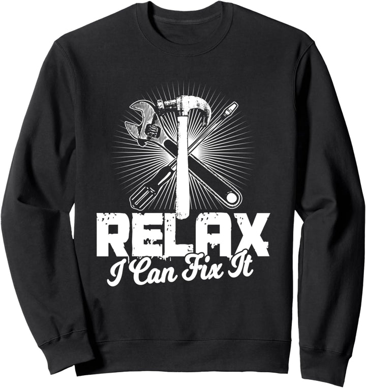 Handyman Gifts Funny Relax I Can Fix It Father's Day Sweatshirt