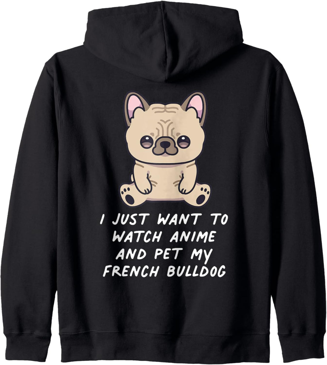 I Just Want To Watch Anime And Pet My Französische Bulldogge Kapuzenjacke