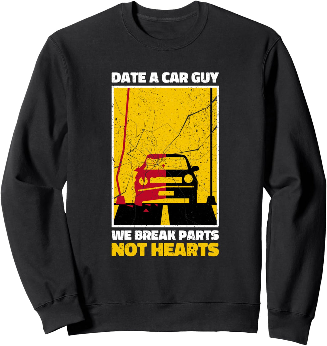 Date mit einem Autotyp. Wir brechen Teile, keine Herzen Sweatshirt
