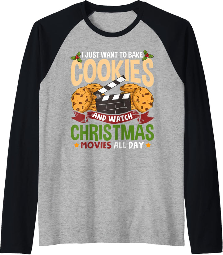 I Just Want to Bake Cookies Stuff and Watch Christmas Movies Raglan