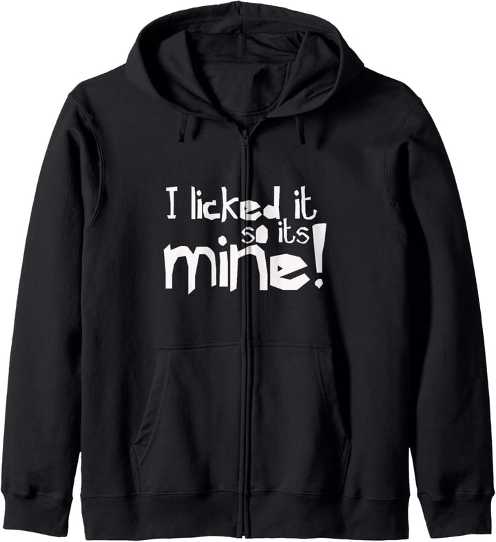 I licked it so it's mine - Funny Humor Zitat Spruch Kapuzenjacke