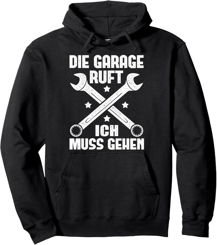 Die Garage ruft ich muss gehen - Autoschrauber Mechaniker Pullover Hoodie