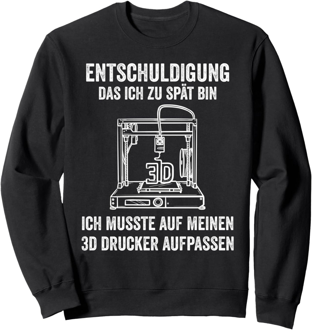 3D-Printer Entschuldigung Das Ich Zu Spät Bin 3D Drucker Sweatshirt