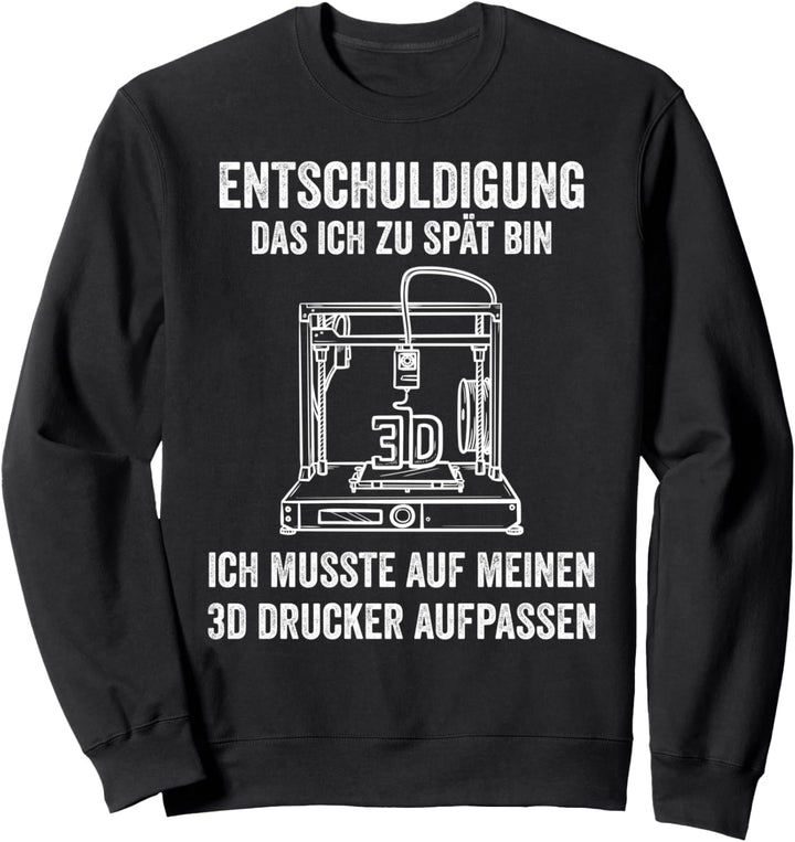 3D-Printer Entschuldigung Das Ich Zu Spät Bin 3D Drucker Sweatshirt