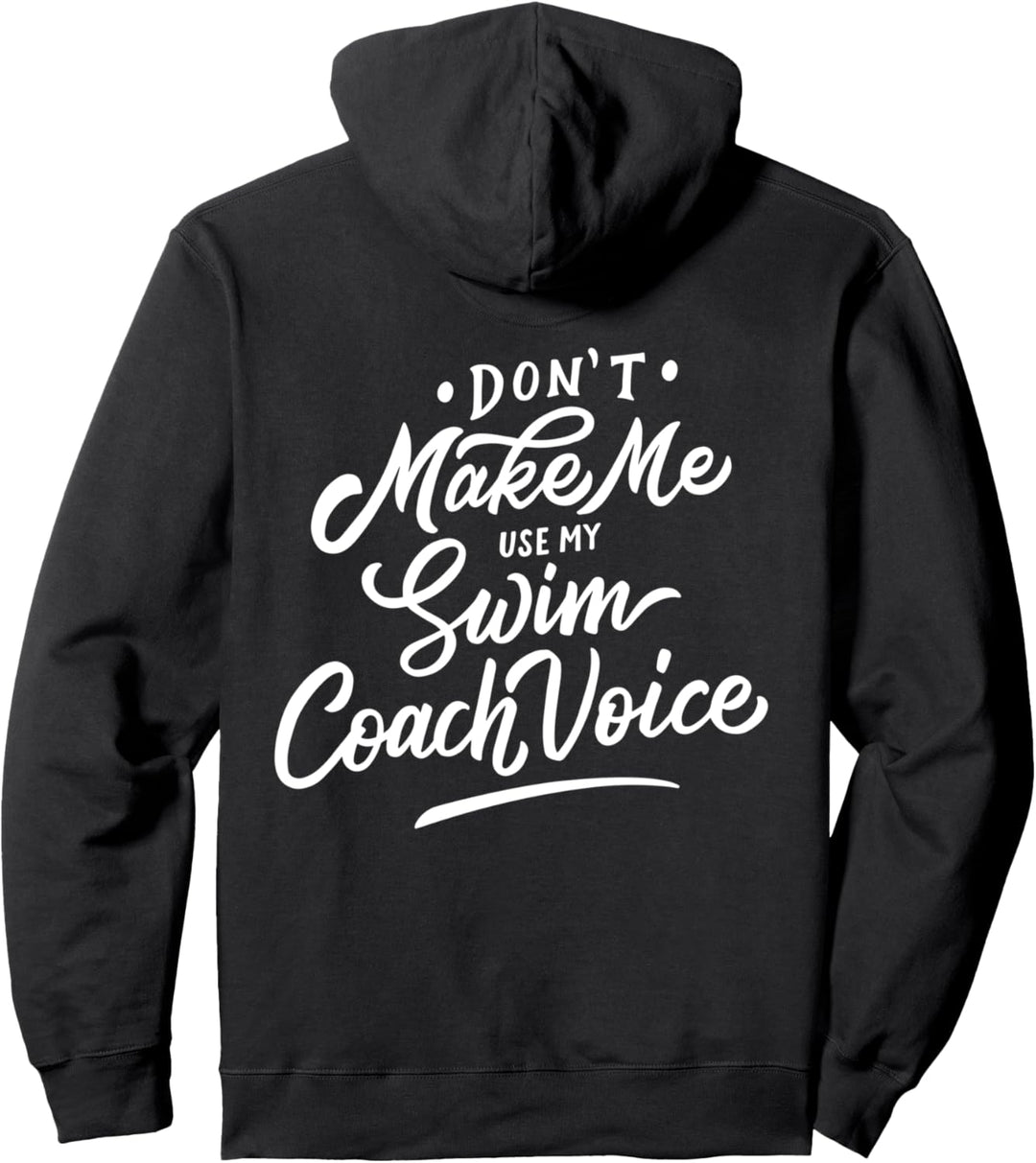 Don't Make Me Use My Swim Coach Voice Sports Funny Trainer Pullover Hoodie