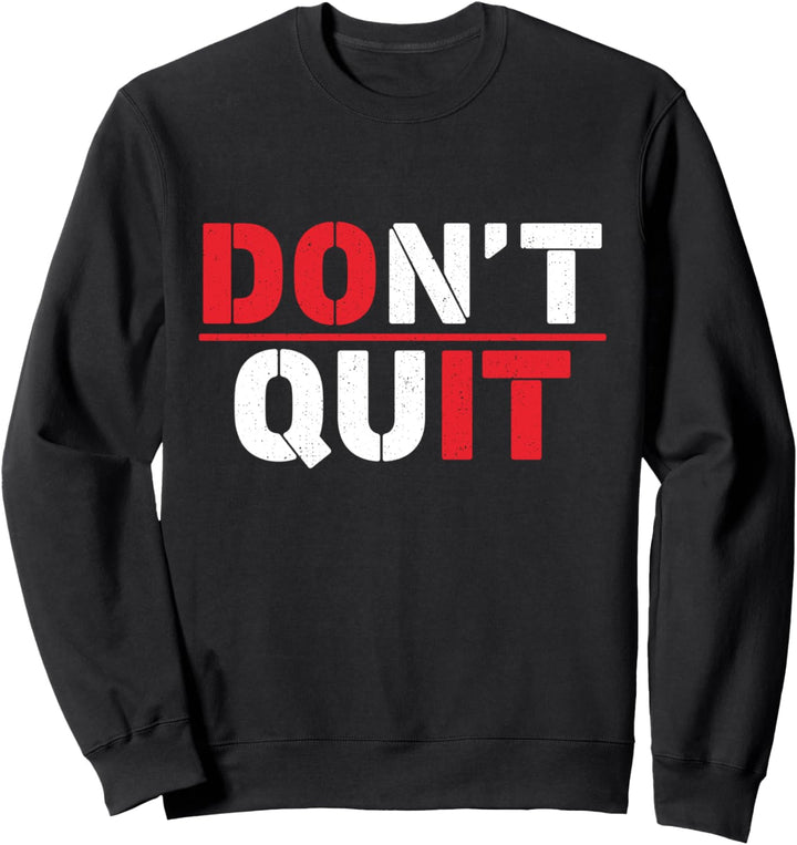 Don't Quit Do It Gym workout Tee - Gift Fitness Motivational Sweatshirt