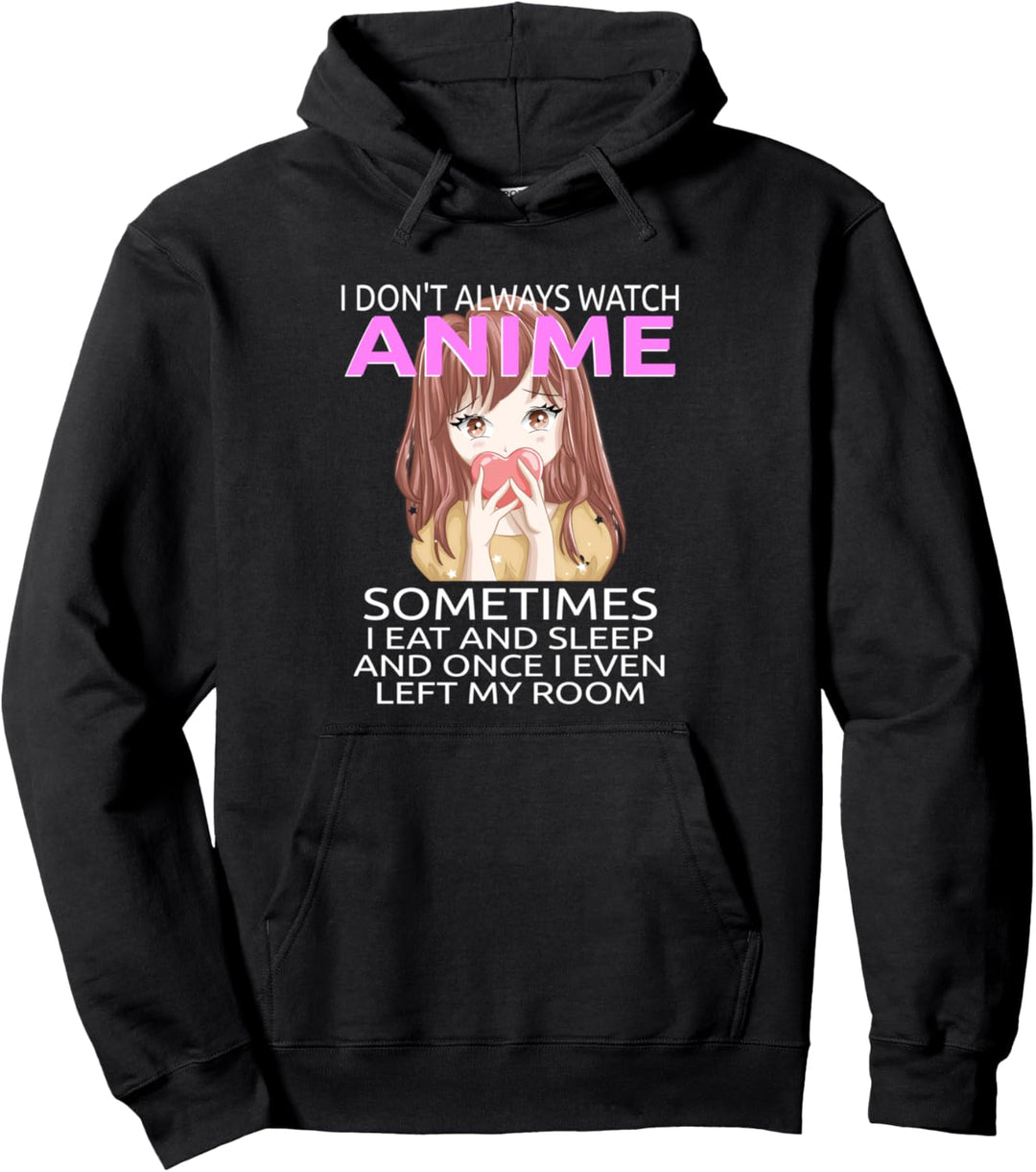 Lustiges "I Don't Always Watch Anime" für Teenager, Mädchen, Frauen Pullover Hoodie