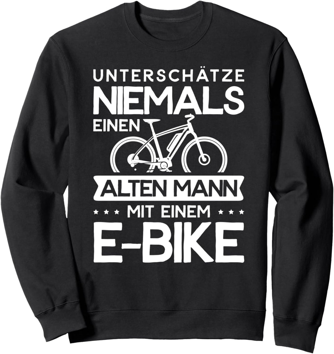 E-Bike Fitnessbike Unterschätze Niemals Einen Alten Mann Sweatshirt