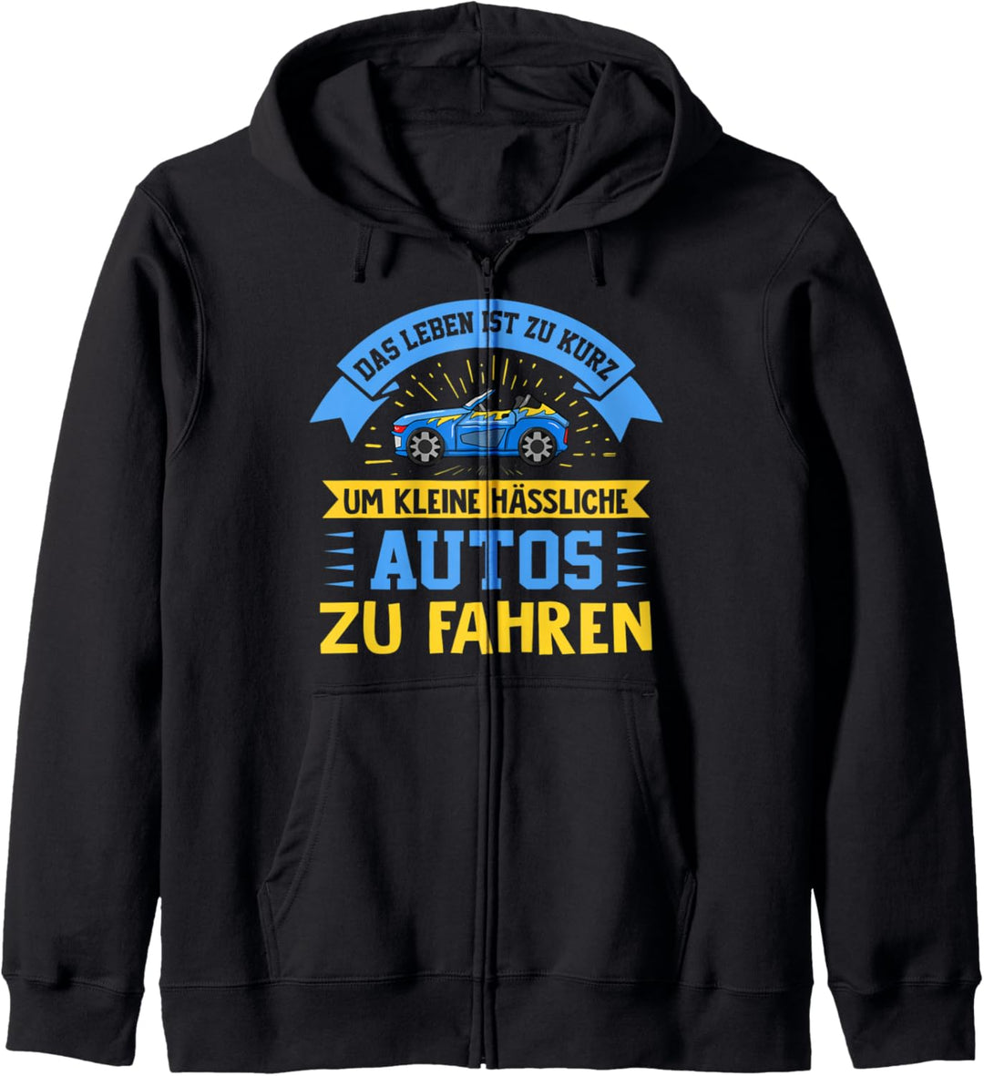 Das Leben Ist Zu Kurz Um Kleine Hässliche Autos Zu Fahren Kapuzenjacke