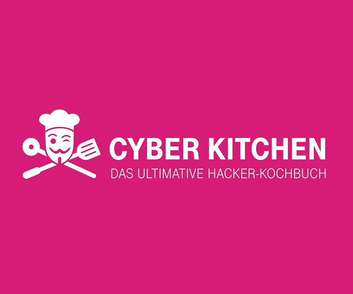 Cyber Kitchen: Das ultimative Hacker-Kochbuch, Spiralbindung