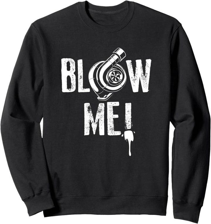 Blow Me -Auto Tuning Tuningteile Turbolader Car Tuning Sweatshirt