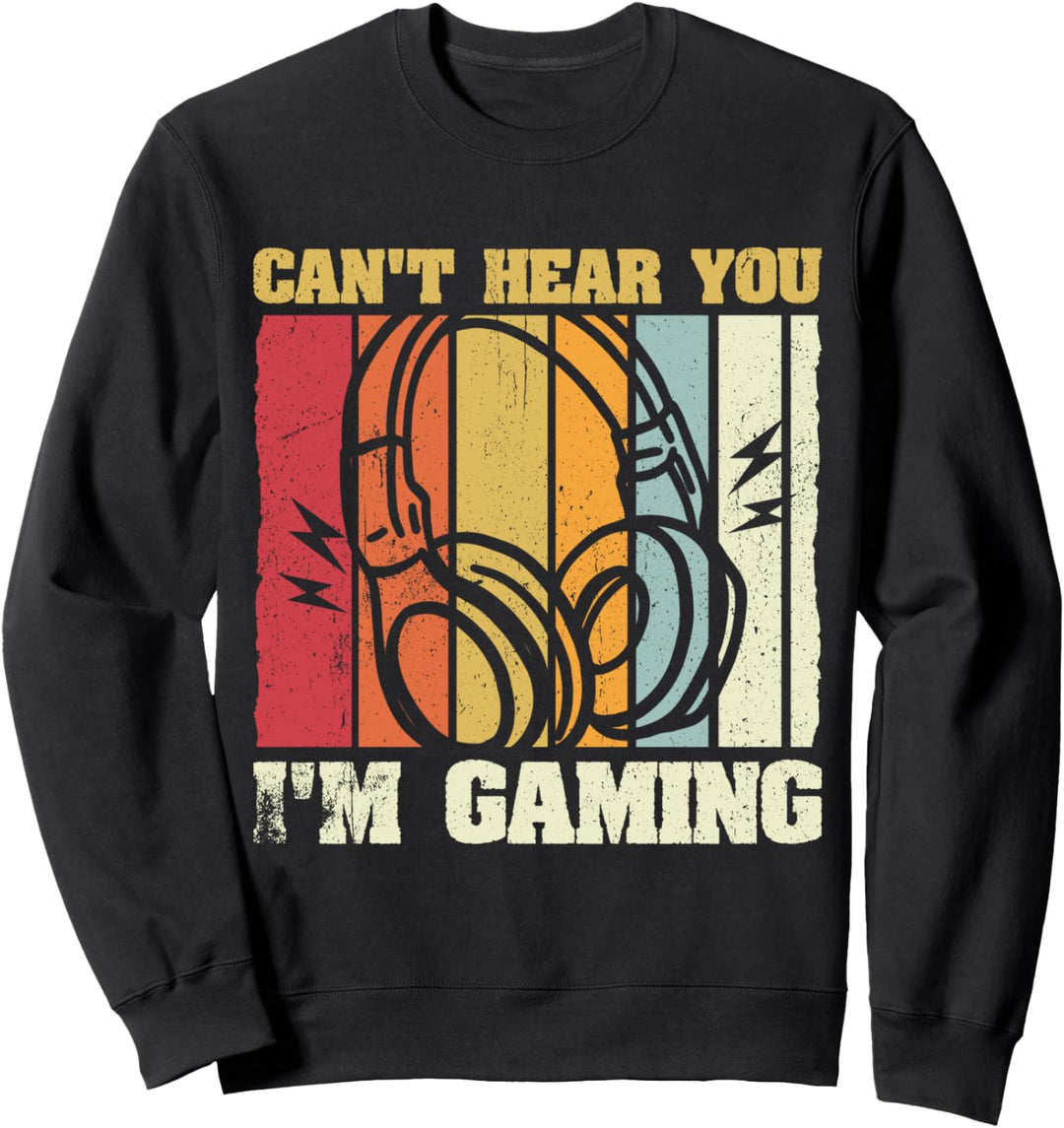 Headset Can't Hear You I'm Gaming Gamer Sweatshirt