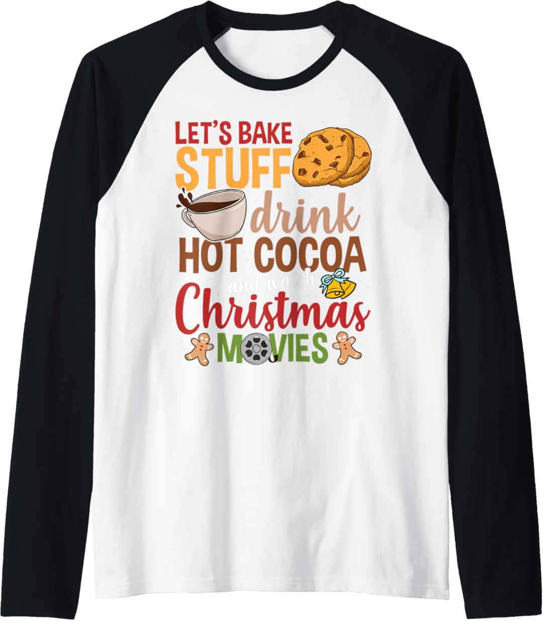 Let's Bake Stuff Drink Hot Cocoa And Watch Christmas Movies Raglan