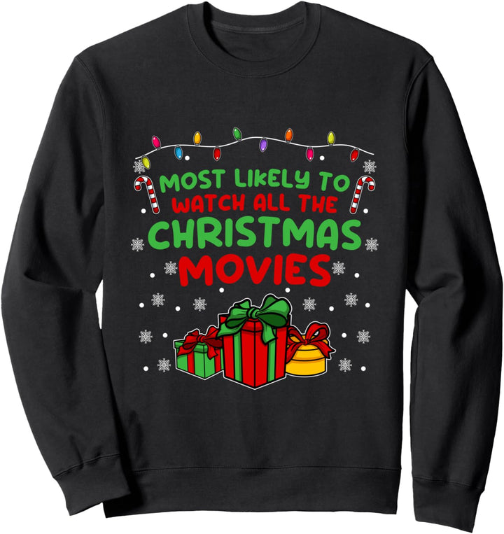 Most likely to Watch all the Christmas Movies Funny Holiday Sweatshirt