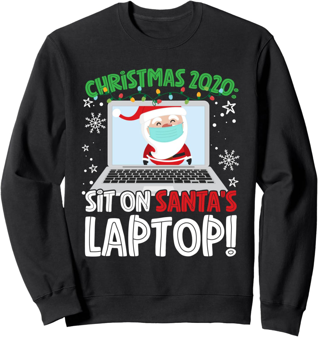 Christmas 2020: Sit On Santa's Laptop Sweatshirt