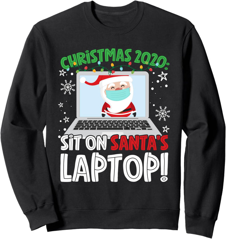 Christmas 2020: Sit On Santa's Laptop Sweatshirt