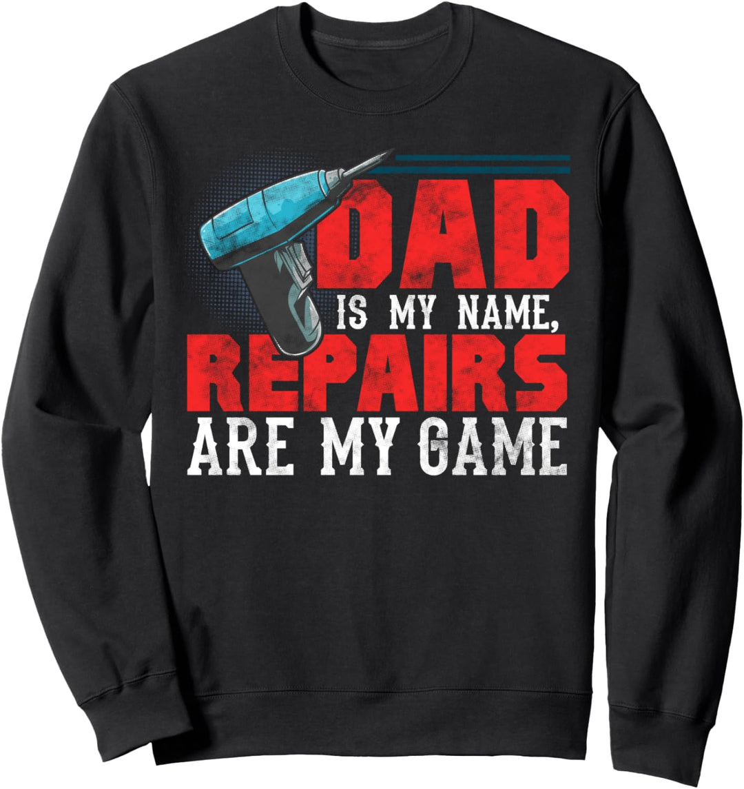 Dad My Name Repairs My Game Gift Vintage Craftsman Handyman Sweatshirt