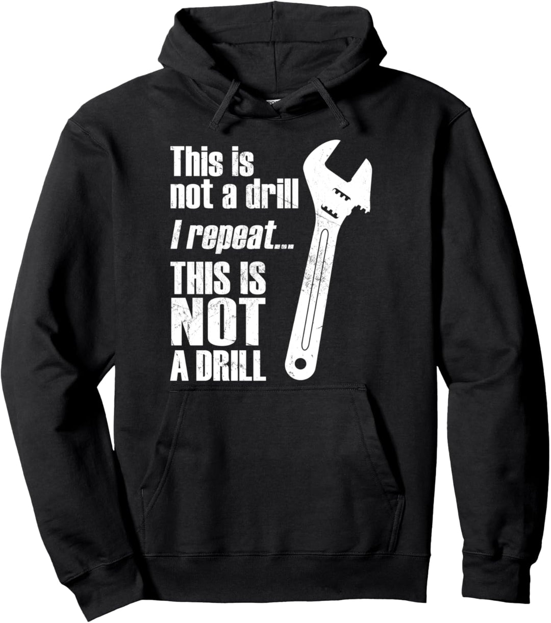 Funny Pun This Is NOT A Drill Handyman Wrench Pullover Hoodie