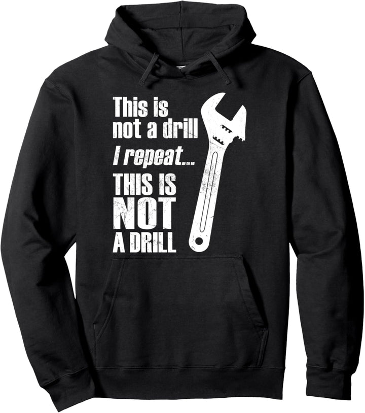 Funny Pun This Is NOT A Drill Handyman Wrench Pullover Hoodie