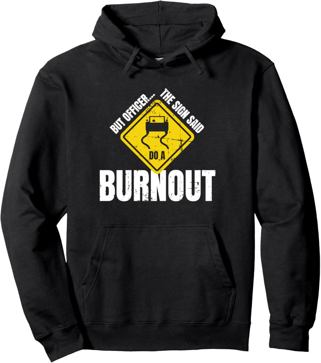But Officer The Sign Said Do A Burnout Geschenk Auto Tuning Pullover Hoodie