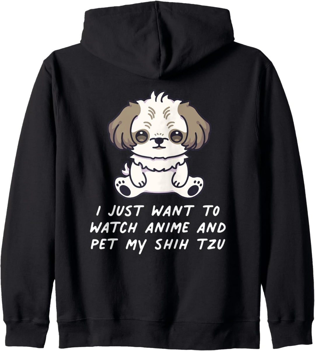 I Just Want To Watch Anime And Pet My Shih Tzu Kawaii Hund Kapuzenjacke