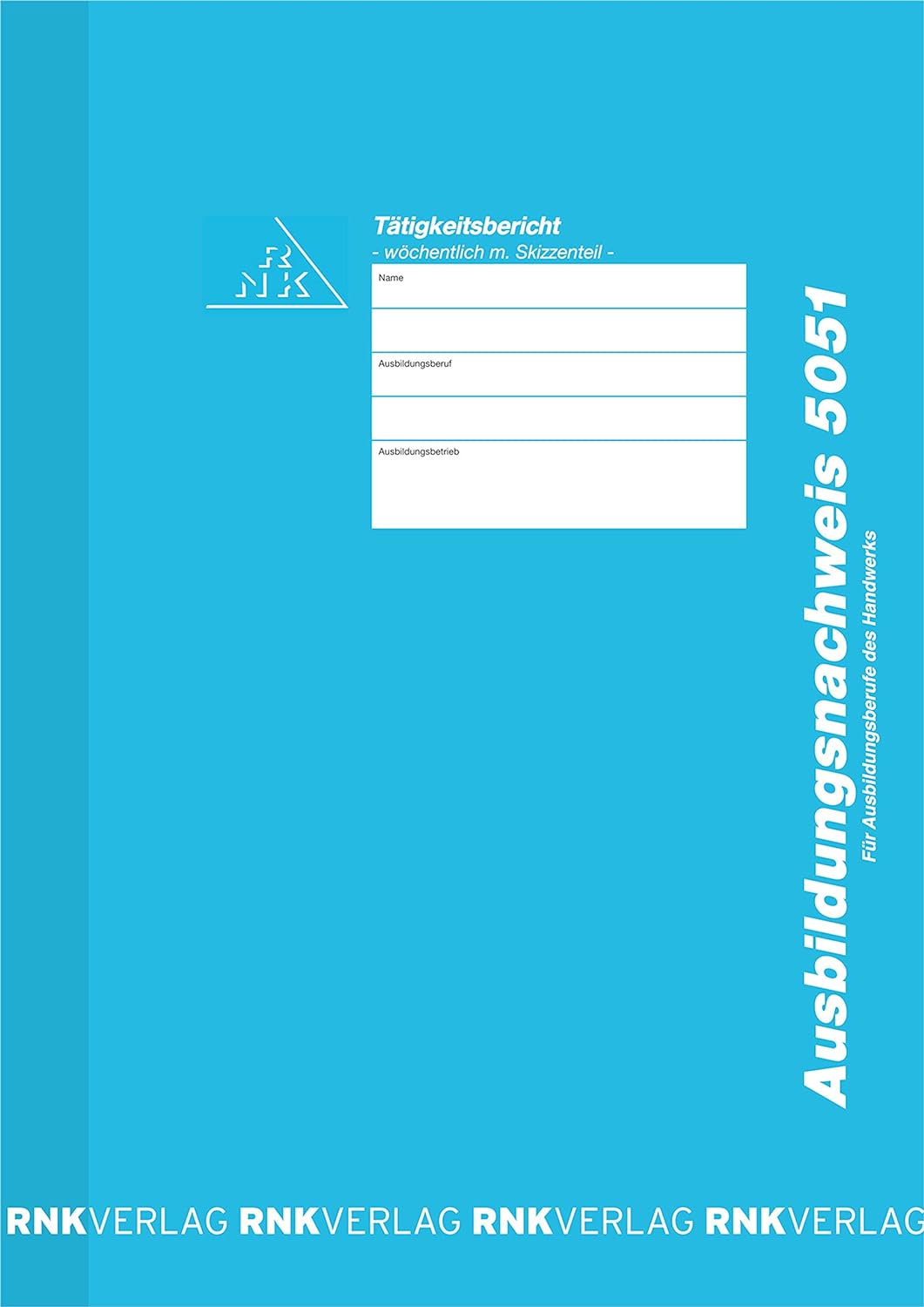 RNK - Verlag Ausbildungsnachweis ? Wochenbericht (10, Wochenbericht)