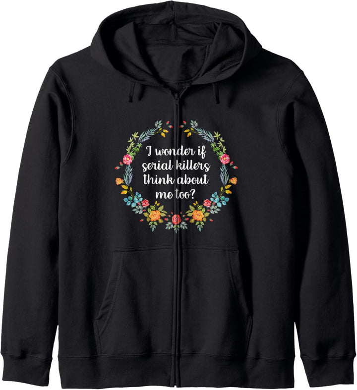 I Wonder If Serial Killers Think About Me Funny True Crime Kapuzenjacke