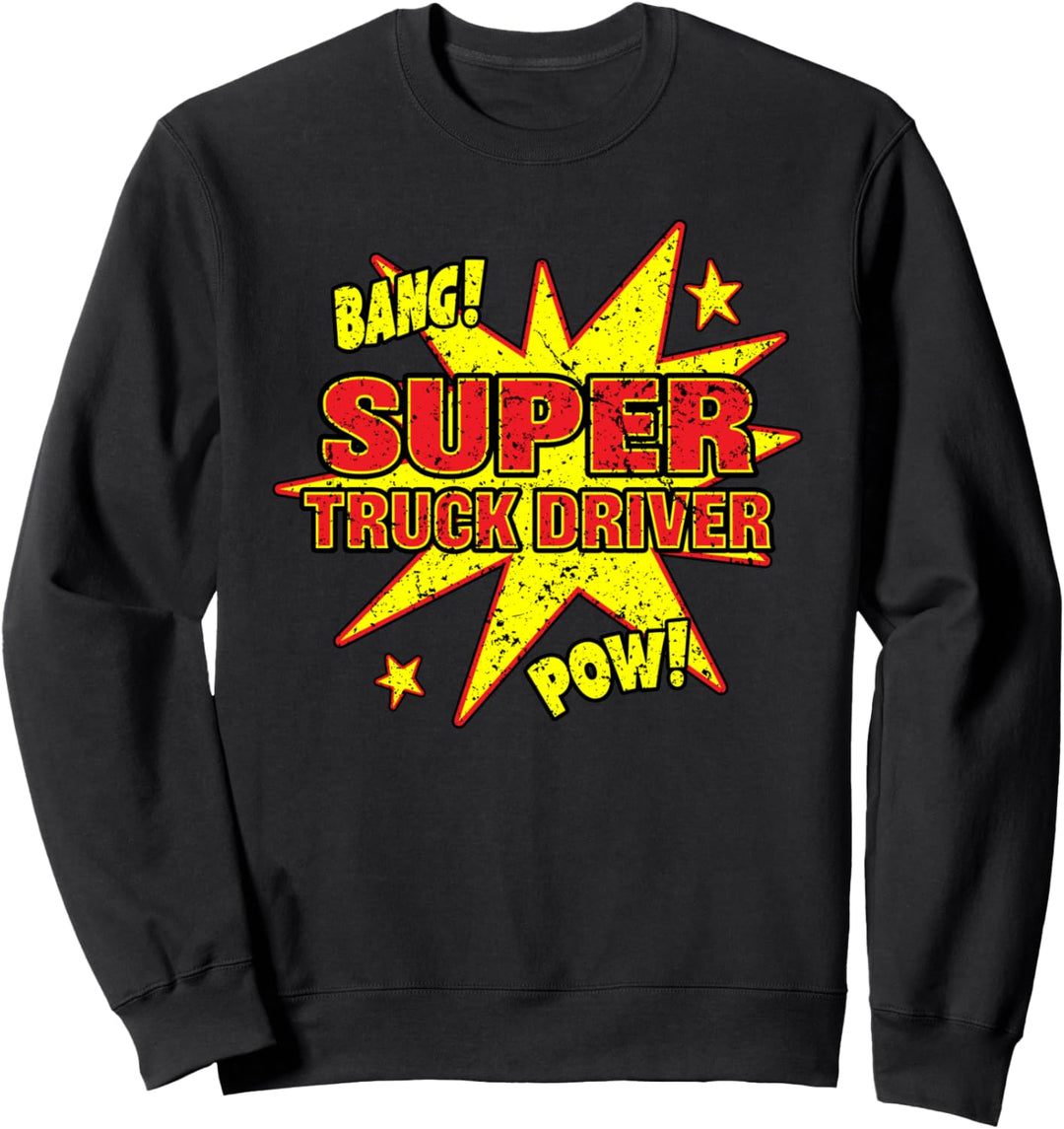 Super Truck Fahrer Super Power Truck Fahren Trucker Sweatshirt