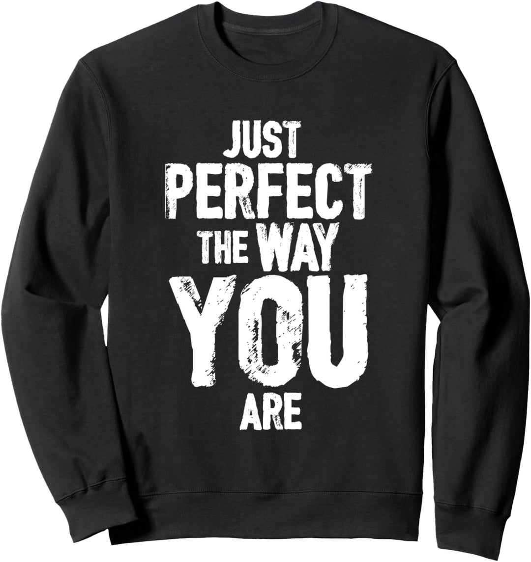 Einfach Toll Perfekt So Wie Du Bist Motivation Selbstbewusst Sweatshirt