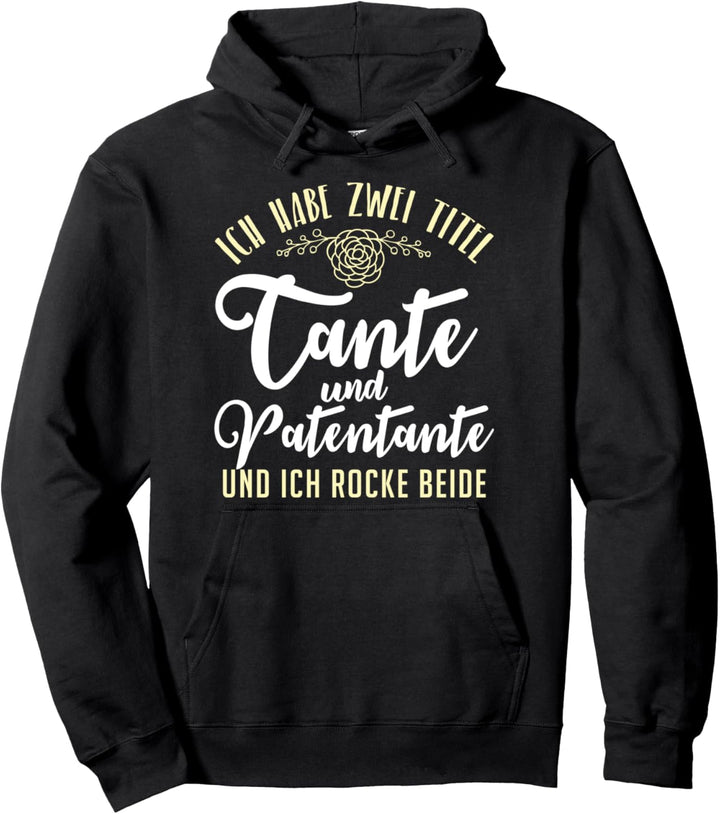 Ich habe zwei Titel Tante und Patentante Und ich rocke beide Pullover Hoodie