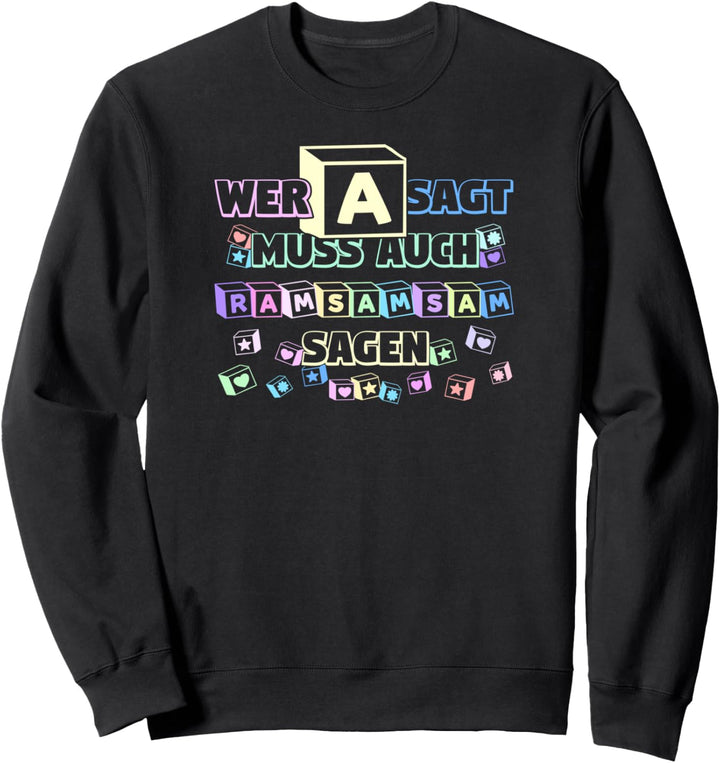 Wer A sagt muss auch Ramsamsam sagen, Kindergarten Erzieher Sweatshirt
