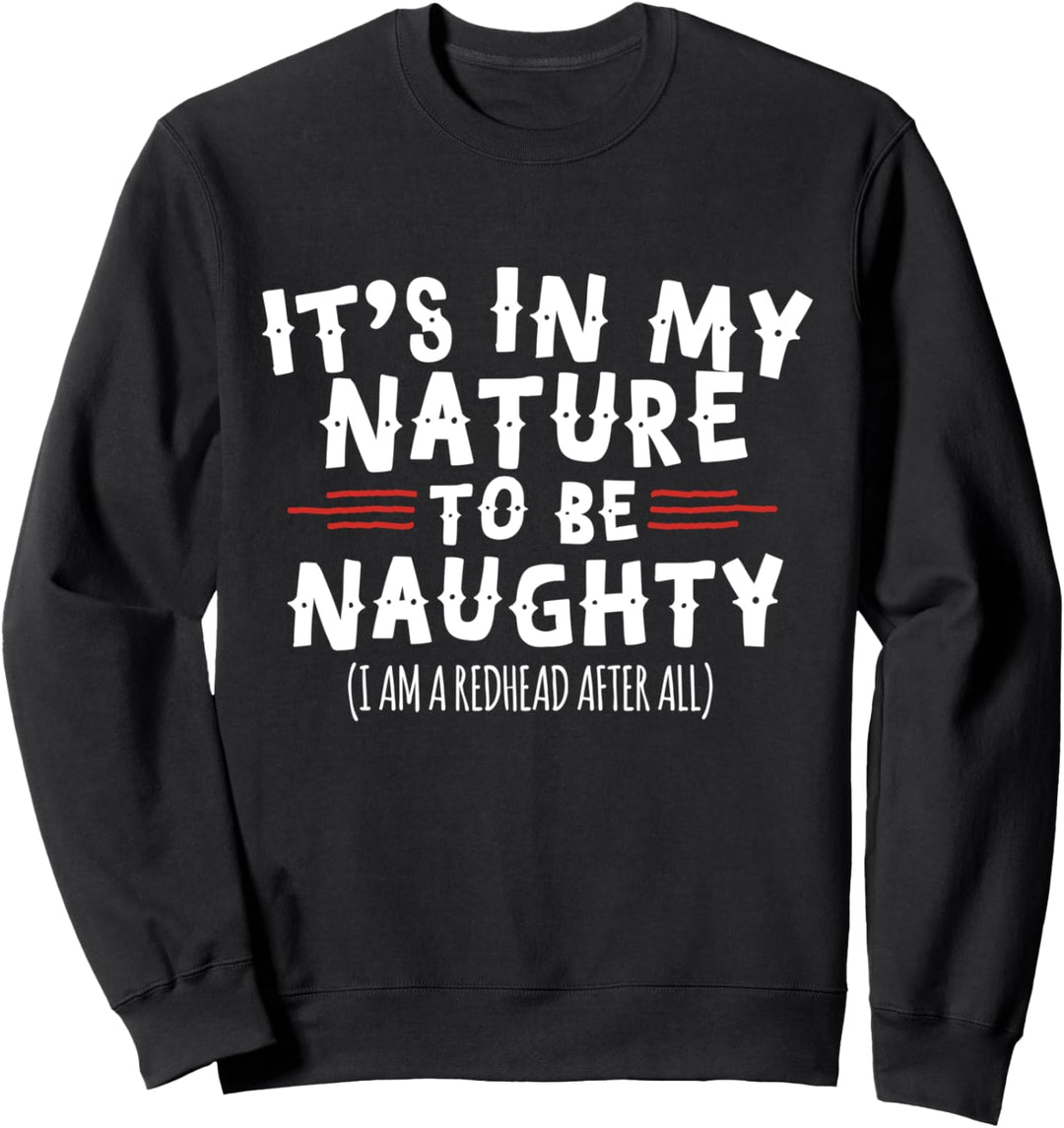 It's In My Nature To Be Naughty Redhead Sweatshirt