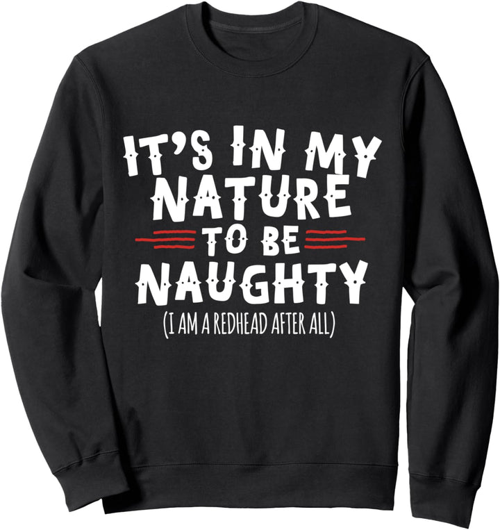It's In My Nature To Be Naughty Redhead Sweatshirt