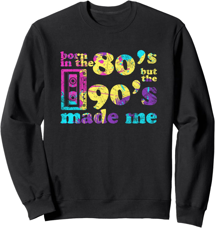 Geboren in den 80ern aber 90ern hat mich gemacht Sweatshirt