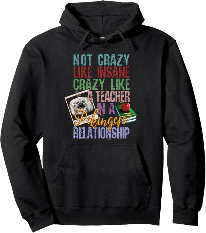 Not Crazy Like Insane, Crazy Like a Teacher, Pekingese Dog Pullover Hoodie