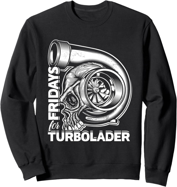 Fridays For Turbolader - Lustiges Tuning Auto Turbolader Sweatshirt