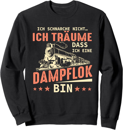 Ich Schnarche Nicht Eisenbahn Dampflok Lokomotive Geschenk Sweatshirt