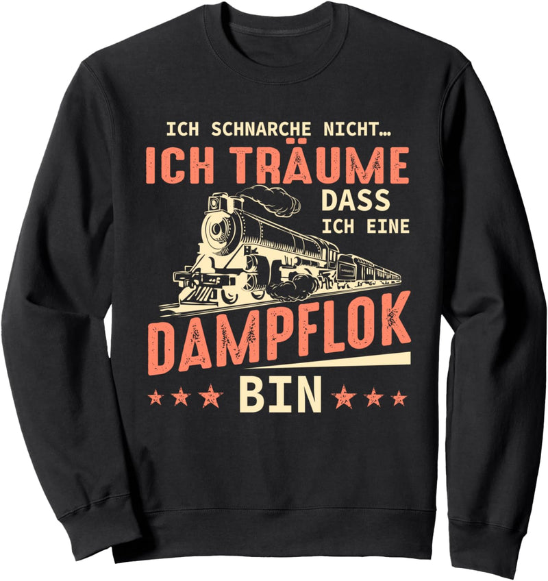 Ich Schnarche Nicht Eisenbahn Dampflok Lokomotive Geschenk Sweatshirt