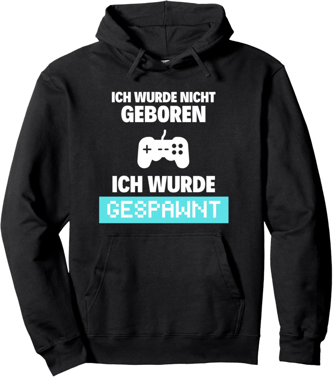Ich wurde gespawnt - Gamer und Zocker Pullover Hoodie