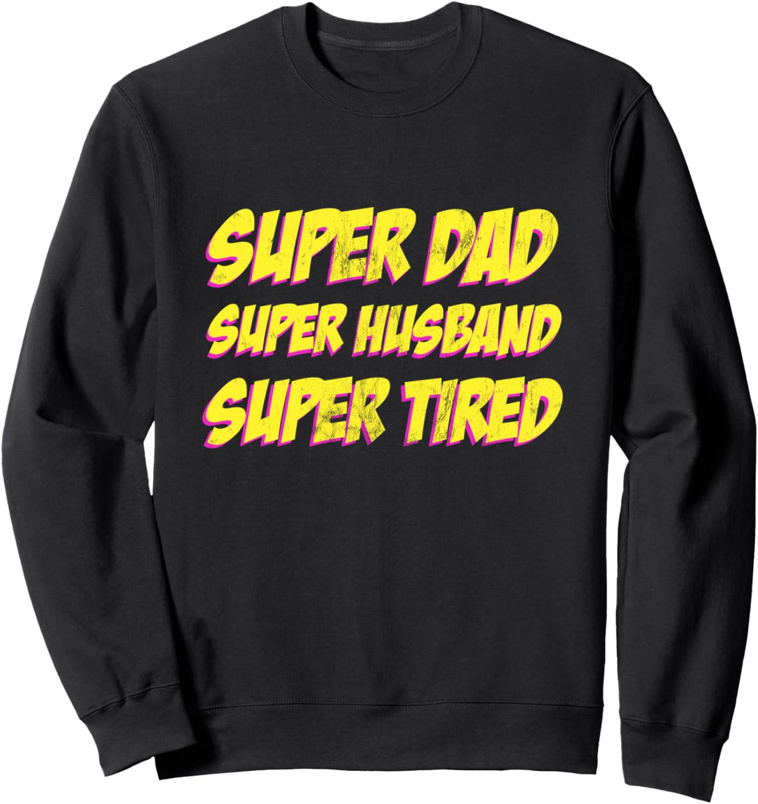 Super Dad, Ehemann Super Müde, lustiger Vatertag Sweatshirt