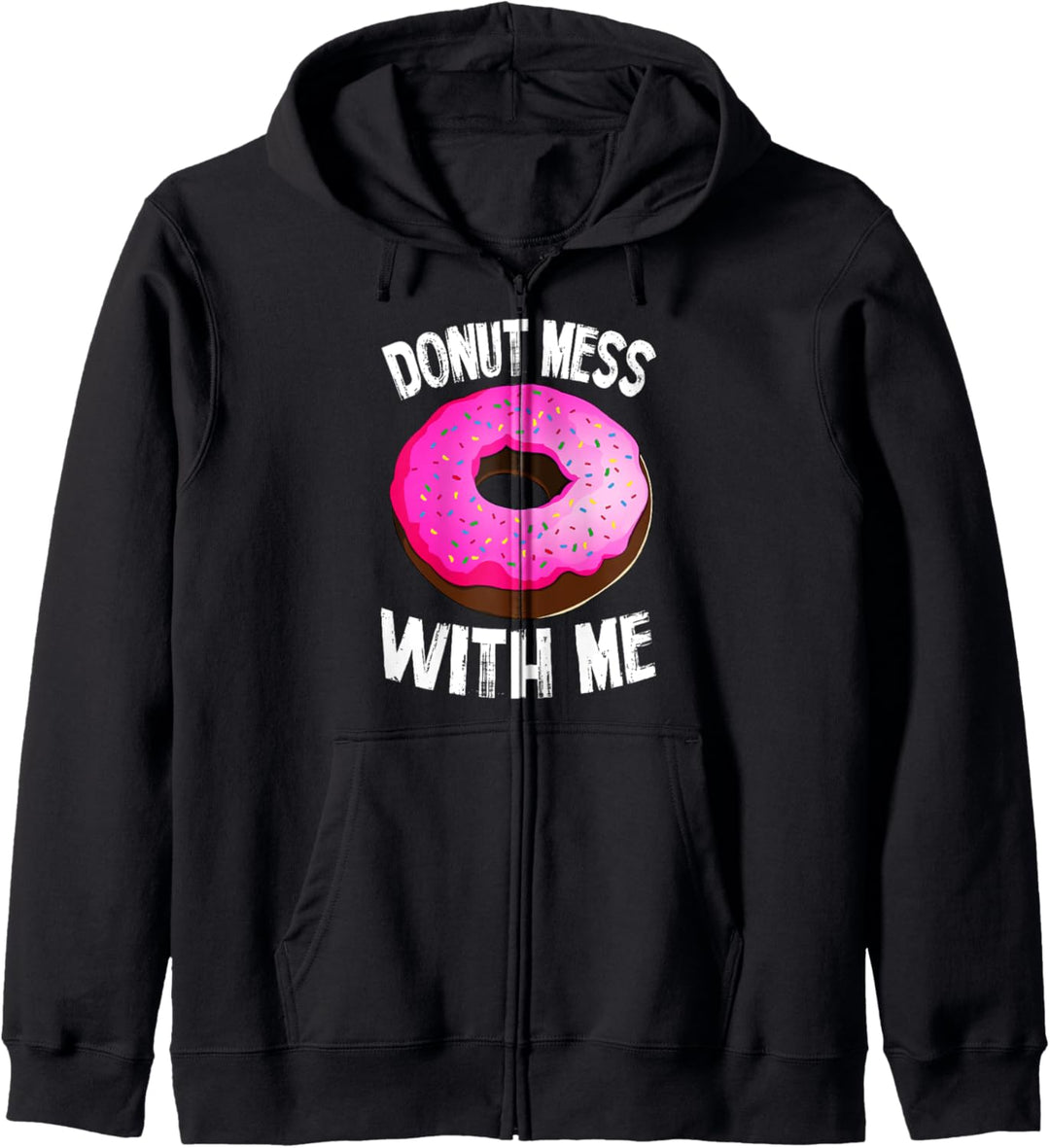 Donut Mess With Me Funny Foodie Doughnut Lovers Gift Kapuzenjacke