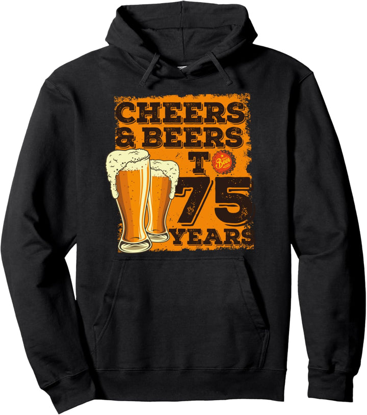 Cheers and Beers to 75 Years - Geschenk zum 75. Geburtstag Pullover Hoodie