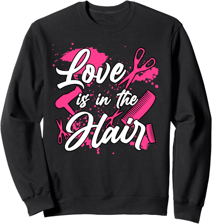 Friseur Kosmetikerin Love is in the Hair Haare Friseurin Sweatshirt