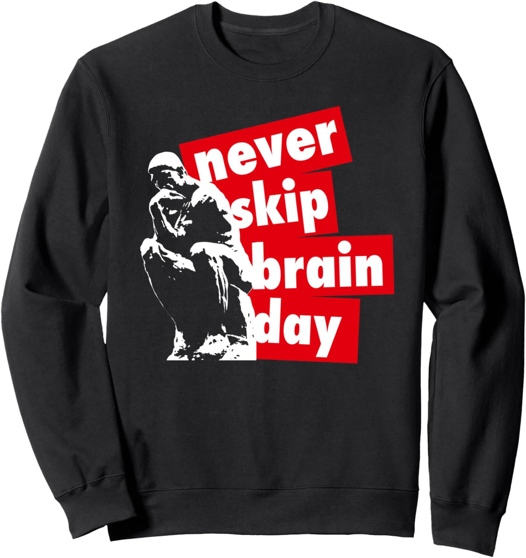 Never skip brain day - die Denker-Statue Sweatshirt