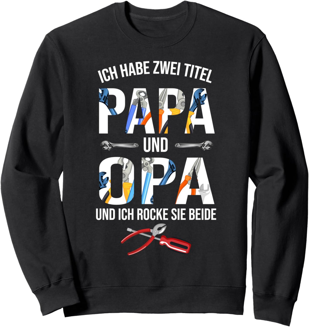 Ich Habe Zwei Titel Papa Und Opa Und Ich Rocke Sie Beide Sweatshirt