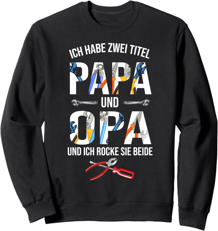 Ich Habe Zwei Titel Papa Und Opa Und Ich Rocke Sie Beide Sweatshirt