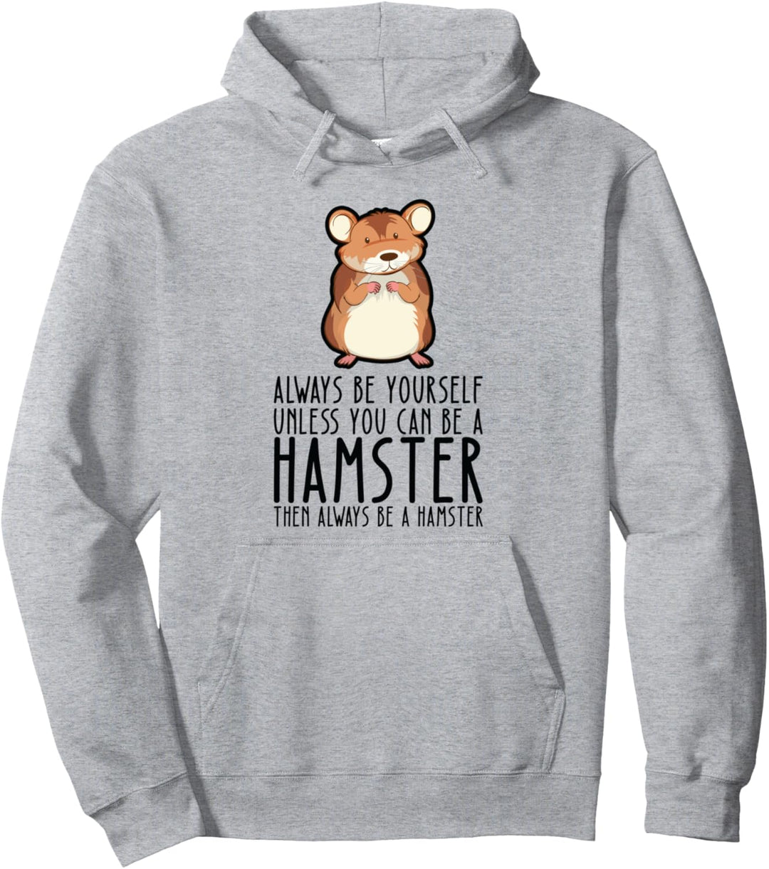 Sei immer du selbst und sei ein Hamster Pullover Hoodie