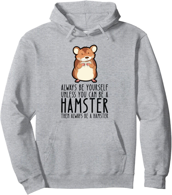 Sei immer du selbst und sei ein Hamster Pullover Hoodie
